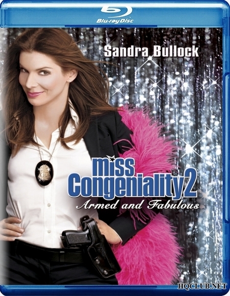 Мисс Конгениальность 2: Прекрасна и опасна / Miss Congeniality 2: Armed and Fabulous (2005 )[Комедия, боевик, криминал]