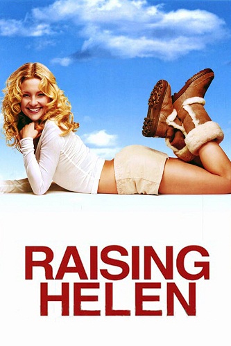 Модная мамочка / Raising Helen (2004)  [ комедия, мелодрама, драма]